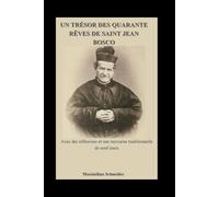 Un trésor des quarante rêves de saint Jean Bosco: Avec des réflexions et une neuvaine traditionnelle de neuf jours (Spiritual Journey)