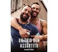 Un Trio ben Assortito: Racconti Erotici Gay di Sesso Esplicito per Uomini Adulti
