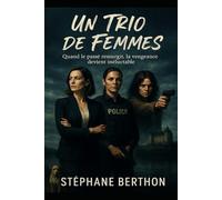 Un trio de femmes: Quand le passé ressurgit, la vengeance est inévitable