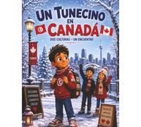 Un tunecino en Canadá: Descubre las maravillas del invierno, la cultura y la amistad entre dos mundos - Con dibujos para colorear, preguntas y respuestas, e historias motivadoras para niños