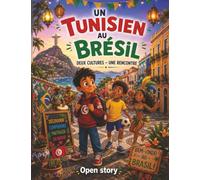 Un Tunisien au Brésil: Deux Cultures, Un Rapprochement: Livre Enfant Illustré avec Quiz et Coloriages - Une Touchante Histoire d'Amitié, de Découverte ... Culturel entre la Tunisie et le Brésil