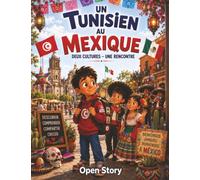 Un Tunisien au Mexique - Deux cultures - Une rencontre: Livre Enfant Illustré avec Quiz et Coloriages - Une Touchante Histoire d'Amitié, de Découverte ... Culturel entre la Tunisie et le Mexique
