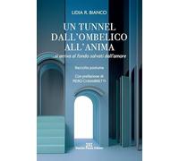 Un tunnel dall'ombelico all'anima ... si arriva al fondo salvati dall'amore