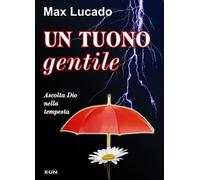 Un tuono gentile. Ascolta Dio nella tempesta