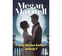 ¿Un último baile, milady? (Biblioteca Megan Maxwell)