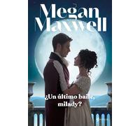 ¿Un último baile, milady? | Megan Maxwell