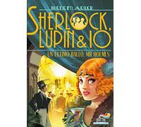 Un ultimo ballo, Mr Holmes (Il battello a vapore. Sherlock, Lupin & io)