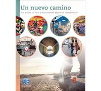 Un Un Nuevo Camino: Una Guía De Los Retos Y Oportunidades Después De La Deportación (Education Justice Project Publications)