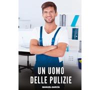 Un Uomo delle Pulizie: Racconti Erotici Gay di Sesso Esplicito per Uomini Adulti: 76