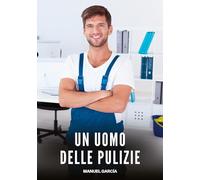 Un Uomo delle Pulizie: Racconti Erotici Gay di Sesso Esplicito per Uomini Adulti: 76