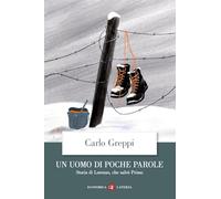 Un uomo di poche parole. Storia di Lorenzo, che salvò Primo (Economica Laterza)