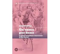 Un uomo per bene. Lo spirito carmelitano e francescano di Gino Bartali (Francescani anonimi)