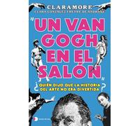Un Van Gogh en el salón: ¿Quién dijo que la historia del arte no era divertida?