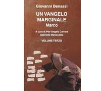 Un Vangelo Marginale Marco Volume Terzo