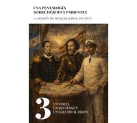 Un vasco, un occitano y un gaucho al timón (Una pentalogía sobre héroes y parientes)