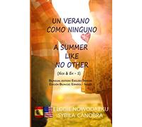 Un Verano Como Ninguno / A Summer Like No Other (Bilingual book: Spanish - English): Libro bilingüe: Inglés - Español
