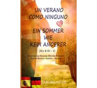 Un Verano Como Ninguno / Ein Sommer Wie Kein Anderer (Zweisprachiges Buch: Deutsch - Spanisch): Libro bilingüe: Alemán - Español