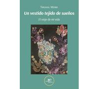UN VESTIDO TEJIDO DE SUEÑOS: El viaje de mi vida (Chronos)