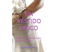 "UN VESTIDO UNICO": Aceptación, identidad y destino para la mujer de hoy.