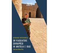 Un viaggiatore sovrappeso in Anatolia e Iraq. Sulle orme di Marco Polo (Le storie)