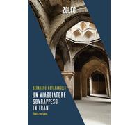 Un viaggiatore sovrappeso in Iran. Diario persiano (Le storie)