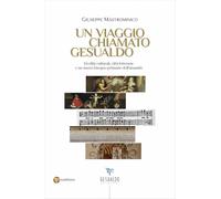 Un viaggio chiamato Gesualdo. Eredità culturali, città letterarie e un nuovo bisogno primario dell'umanità