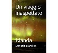 Un viaggio inaspettato: Islanda