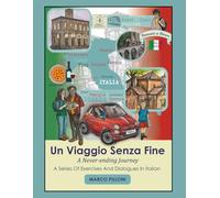 Un Viaggio Senza Fine - A Never-ending Journey: A Series of Exercises And Dialogues In Italian
