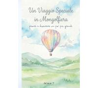 Un Viaggio Speciale in Mongolfiera: Pronti a diventare un po' più Grandi