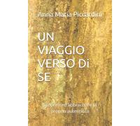 UN VIAGGIO VERSO Di SE: Scoprire ed abbracciare la propria autenticità: 1 (La ricerca della propria autenticità)