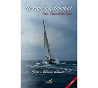 Un viaje a la libertad. San Juan de la Cruz: La experiencia mística en metáforas cotidianas