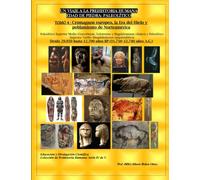 Un viaje a la Prehistoria Humana - Edad de Piedra: Paleolítico (Tomo 4 de 5): Cromagnon europeo, la Era del Hielo y poblamiento de Norteamérica ... 12.700 años BP / 31.750-12.740 años A.C.)