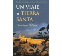 Un viaje a Tierra Santa : Israel : pueblo de promisión, pueblo de confusión