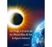 Un Viaje a Través de las Maravillas de los Eclipses Solares: Un Libro Infantil: 3 (Secretos cósmicos para jóvenes exploradores)