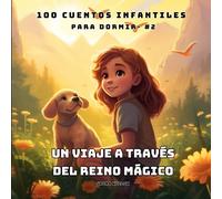 Un viaje a través del Reino Mágico.: 100 Cuentos Infantiles para dormir - #2