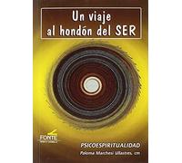 Un Viaje Al Hondon Del Ser. Psicoespiritualidad