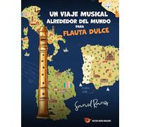 Un Viaje Alrededor del Mundo para Flauta Dulce: Aprendiendo Canciones Clásicas de Cada Destino