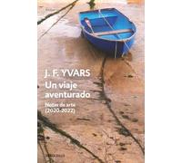 Un viaje aventurado. Notas de arte (2020-2022) (Ensayo | Arte)