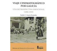 Un viaje cinematográfico por Galicia.: Una retrospectiva emocional (1896-1939): 220 (Biblioteca de Ciencias de la Comunicación)
