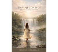 Un Viaje con Dios: Escuchar - Orar - Caminar