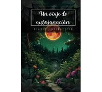 "Un viaje de autosanación": Diario Interactivo: "Emprende un viaje transformador, descubre tu poder y regálate el sentirte bien" ("Tesoros del Corazón Familiar")