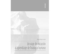 Un viaje de iniciación al aprendizaje de la fisiología humana (Apuntes)