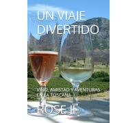 UN VIAJE DIVERTIDO: VINO, AMISTAD Y AVENTURAS EN LA TOSCANA