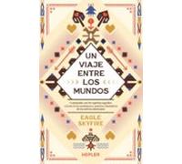 Un viaje entre los mundos: Caminando con los espíritus sagrados a través de las enseñanzas y prácticas chamánicas de los Nativos Americanos (Kepler Chamanismo)