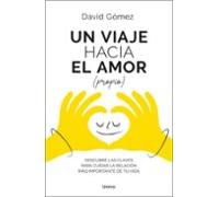 Un viaje hacia el amor (propio): Descubre las claves para cuidar la relación más importante de tu vida (Crecimiento personal)