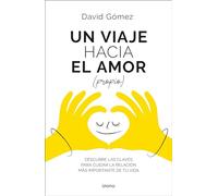 Un viaje hacia el amor (propio): Descubre las claves para cuidar la relación más importante de tu vida (Crecimiento personal)