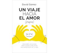 Un viaje hacia el amor (propio): Descubre las claves para cuidar la relación más importante de tu vida (Books4pocket crec. y salud)