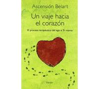 Un viaje hacia el corazón. El proceso terapéutico del ego al Sí mismo (fuera de colección)