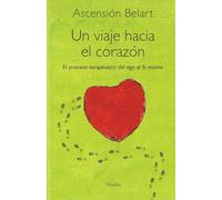 Un viaje hacia el corazón. El proceso terapéutico del ego al Sí mismo (fuera de colección)
