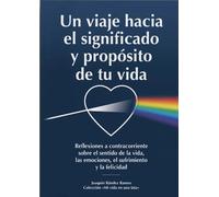 Un viaje hacia el significado y propósito de tu vida: Reflexiones a contracorriente sobre el sentido de la vida, las emociones, el sufrimiento y la felicidad: 1 ("Mi vida en una lata")